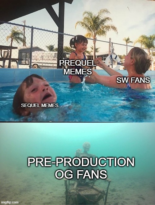 Where the Starkiller fans? | PREQUEL MEMES; SW FANS; SEQUEL MEMES; PRE-PRODUCTION OG FANS | image tagged in mother ignoring kid drowning in a pool,star wars,memes | made w/ Imgflip meme maker