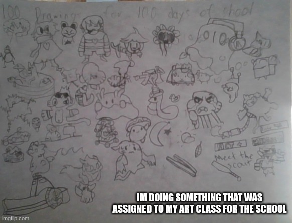 im doing 100 drawings for 100 days of school im half way there-kenji | IM DOING SOMETHING THAT WAS ASSIGNED TO MY ART CLASS FOR THE SCHOOL | made w/ Imgflip meme maker