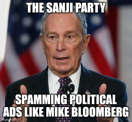 No offense, but like every other meme is an ad .. | THE SANJI PARTY; SPAMMING POLITICAL ADS LIKE MIKE BLOOMBERG | image tagged in mike bloomberg | made w/ Imgflip meme maker