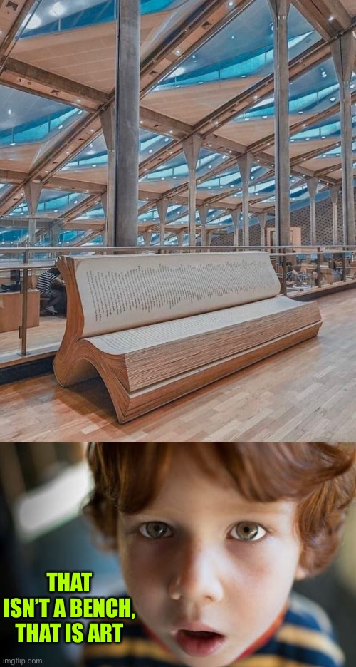 That is crazy | THAT ISN’T A BENCH, THAT IS ART | image tagged in bench,book,cool | made w/ Imgflip meme maker