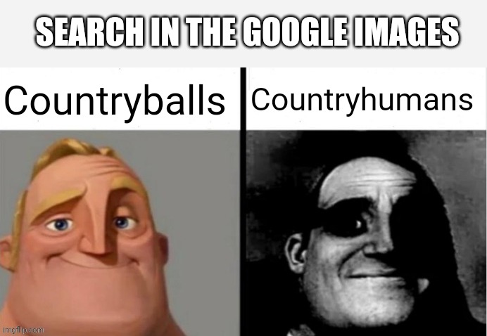 People Who Don't Know vs. People Who Know | SEARCH IN THE GOOGLE IMAGES; Countryballs; Countryhumans | image tagged in people who don't know vs people who know | made w/ Imgflip meme maker