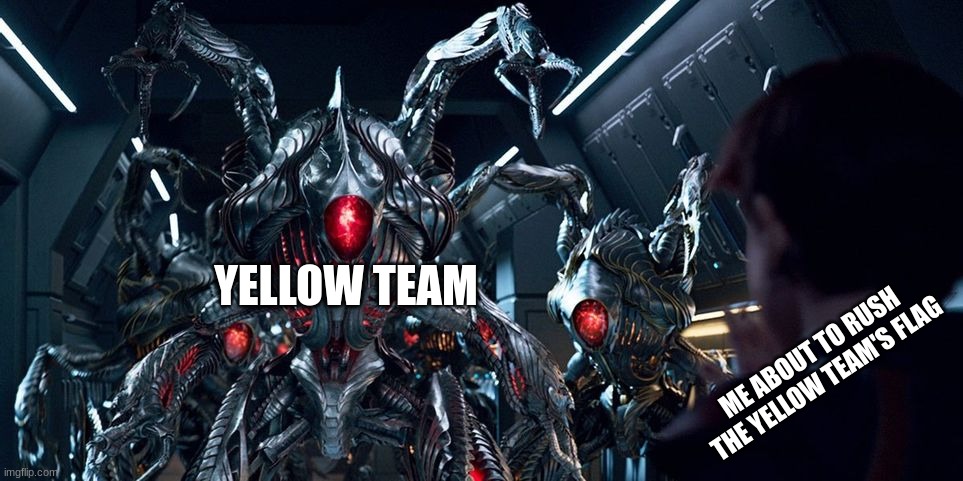 I really gotta work on my timing XD | YELLOW TEAM; ME ABOUT TO RUSH THE YELLOW TEAM'S FLAG | image tagged in angry robots,flag | made w/ Imgflip meme maker