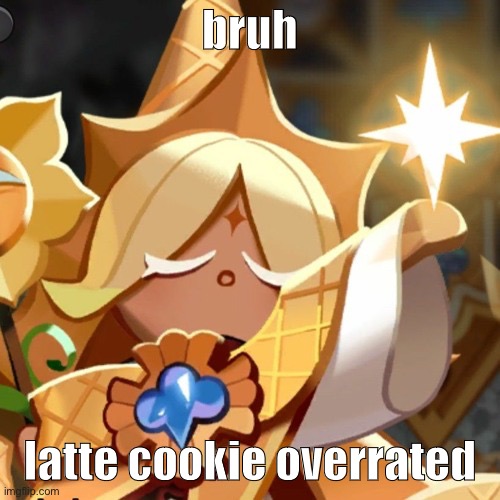 espresso better, he got more personality | bruh; latte cookie overrated | image tagged in this mf | made w/ Imgflip meme maker