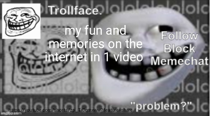 Trollface Announcement temp | my fun and memories on the internet in 1 video; https://youtube.com/shorts/zp_TiCqmxww?feature=share | image tagged in trollface announcement temp | made w/ Imgflip meme maker