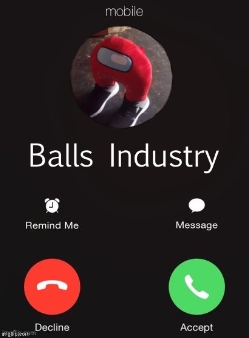Accept? | image tagged in balls industry | made w/ Imgflip meme maker