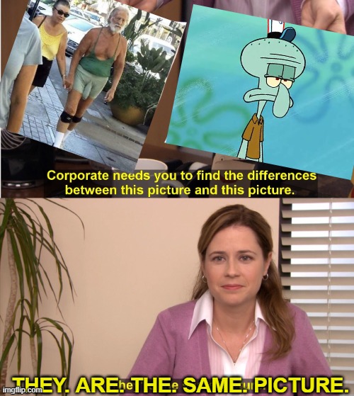 THIS MEME, WAS MADE FOR THIS MEME. |  THEY. ARE. THE. SAME. PICTURE. | image tagged in memes,they're the same picture,funny,dickhead,tourism,there seems to be no sign of intelligent life anywhere | made w/ Imgflip meme maker