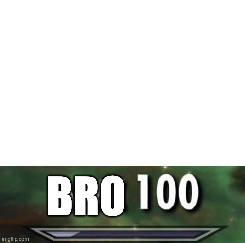 Sneak 100 | BRO | image tagged in sneak 100 | made w/ Imgflip meme maker