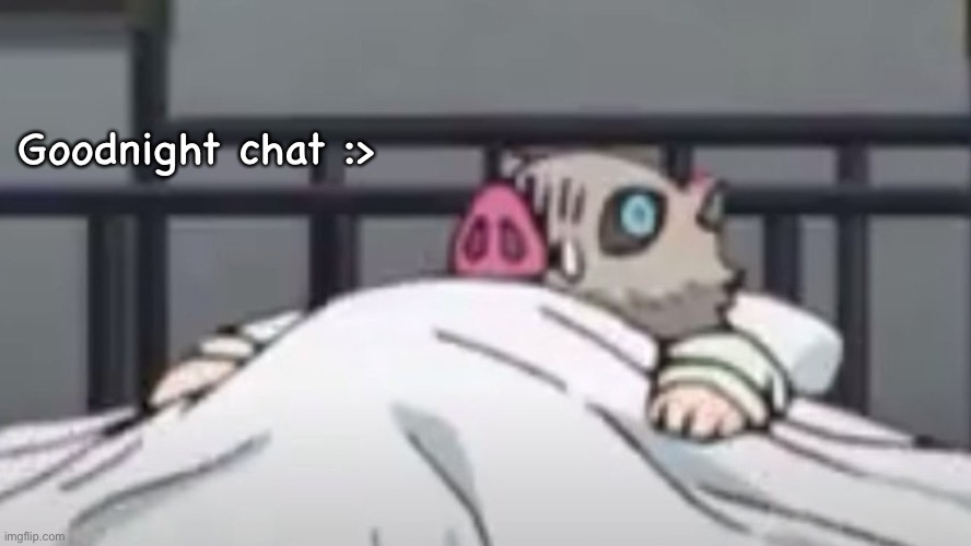 My phone bout to die so bye | Goodnight chat :> | image tagged in anime | made w/ Imgflip meme maker
