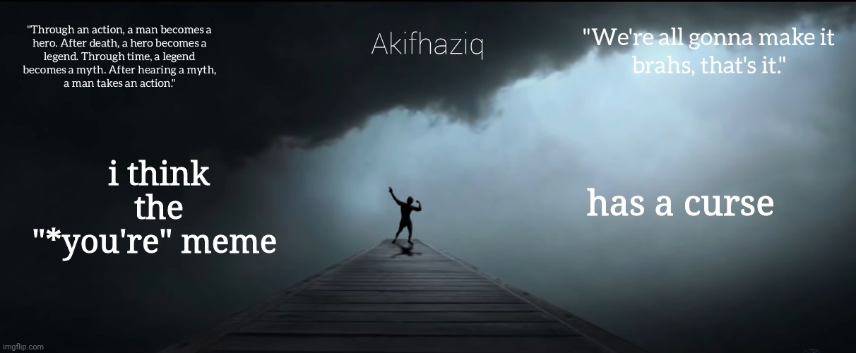 Akifhaziq Zyzz temp | i think the "*you're" meme; has a curse | image tagged in akifhaziq zyzz temp | made w/ Imgflip meme maker