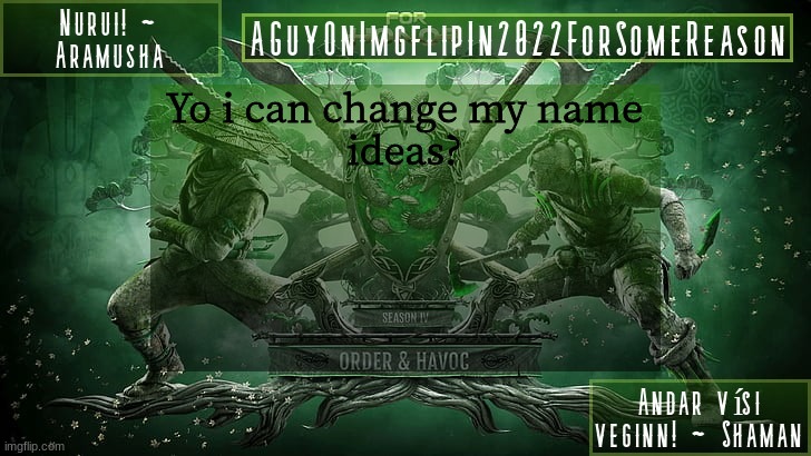AGuyOnImgflipForSomeReason Announcement Temp 6 | Yo i can change my name
ideas? | image tagged in aguyonimgflipforsomereason announcement temp 6 | made w/ Imgflip meme maker
