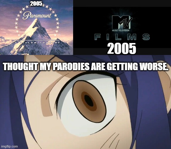 Wendy Marvell Finds Paramount Pictures (2002) And MTV Films (2005) | 2005; 2005; THOUGHT MY PARODIES ARE GETTING WORSE. | image tagged in paramount,mtv,fairy tail,anime girl | made w/ Imgflip meme maker