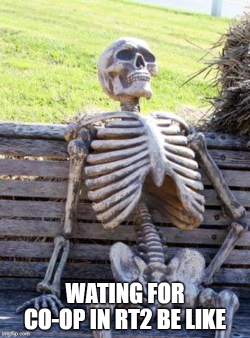 Retail Tycoon 2 | WATING FOR CO-OP IN RT2 BE LIKE | image tagged in memes,waiting skeleton,retail tycoon 2,lol,funny,haha | made w/ Imgflip meme maker