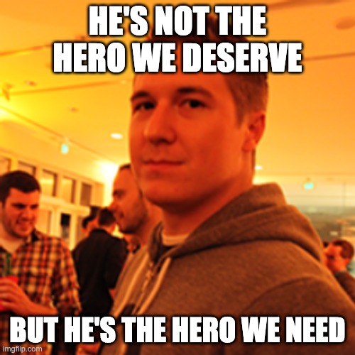 Jake Wharton | HE'S NOT THE HERO WE DESERVE; BUT HE'S THE HERO WE NEED | image tagged in jake wharton | made w/ Imgflip meme maker