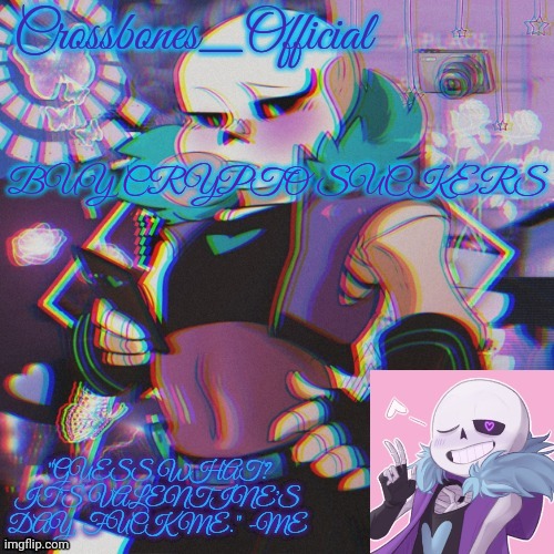Crossbones Valentine template featuring Lust Sans | BUY CRYPTO SUCKERS | image tagged in crossbones valentine template featuring lust sans | made w/ Imgflip meme maker