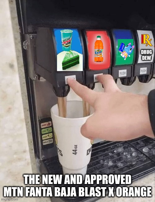 Juice Dispenser | DRUG DEW; THE NEW AND APPROVED MTN FANTA BAJA BLAST X ORANGE | image tagged in juice dispenser | made w/ Imgflip meme maker