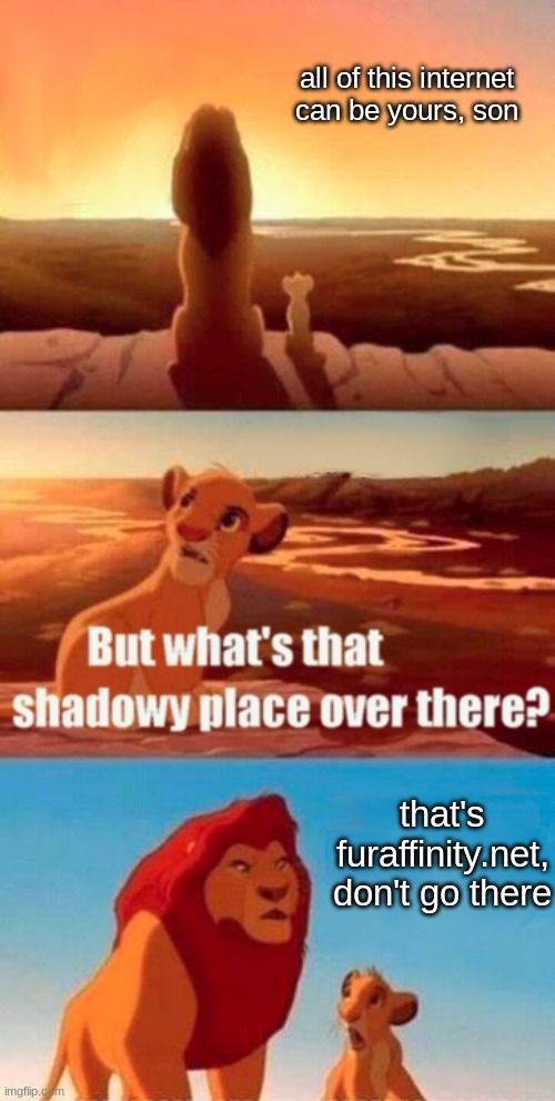 Simba Shadowy Place | all of this internet can be yours, son; that's furaffinity.net, don't go there | image tagged in memes,simba shadowy place,furry,funny | made w/ Imgflip meme maker
