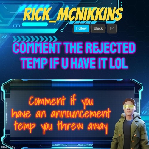 Mcnikkins Temp 3 v2 | COMMENT THE REJECTED TEMP IF U HAVE IT LOL; Comment if you have an announcement temp you threw away | image tagged in mcnikkins temp 3 v2 | made w/ Imgflip meme maker