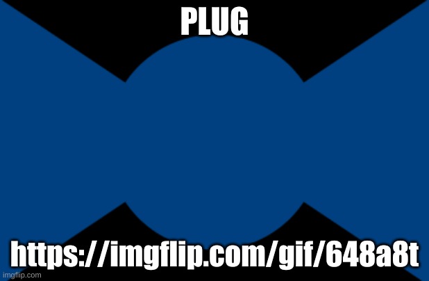PLUG; https://imgflip.com/gif/648a8t | image tagged in spizcher forever | made w/ Imgflip meme maker
