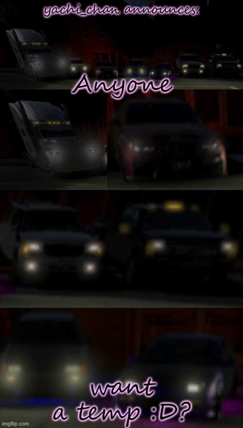 yachi's BeamNG temp by Josh | Anyone; want a temp :D? | image tagged in yachi's beamng temp by josh | made w/ Imgflip meme maker