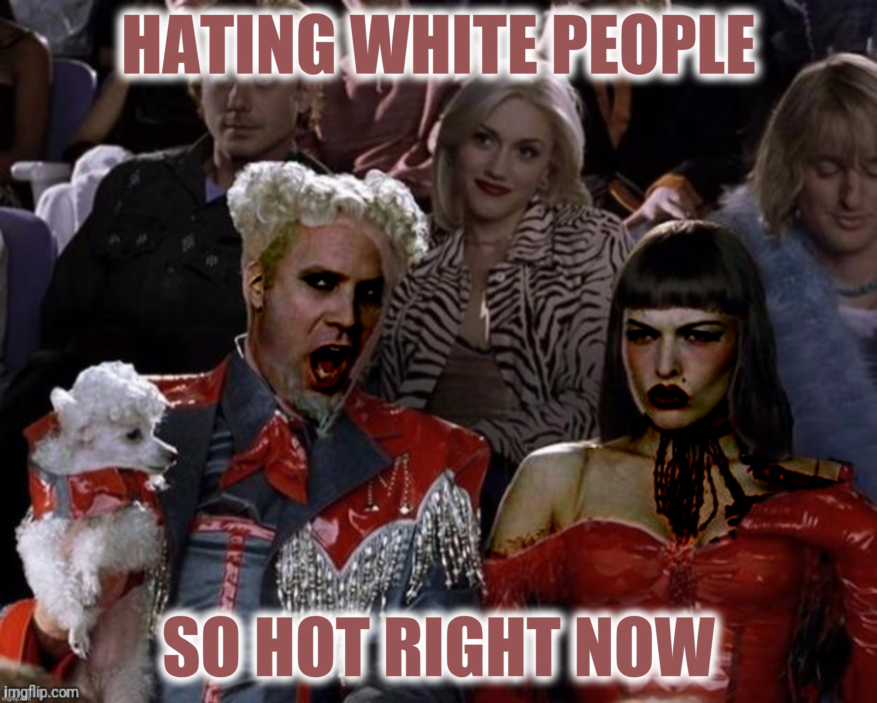 HATING WHITE PEOPLE SO HOT RIGHT NOW | made w/ Imgflip meme maker