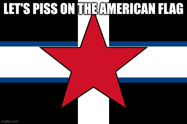 spizcher | LET'S PISS ON THE AMERICAN FLAG | image tagged in spizcher | made w/ Imgflip meme maker