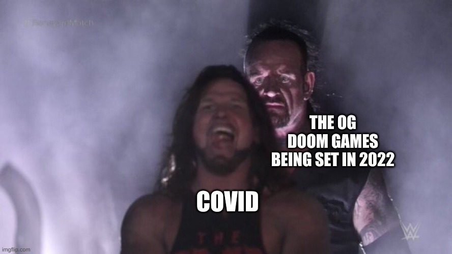 AJ Styles & Undertaker | THE OG DOOM GAMES BEING SET IN 2022; COVID | image tagged in aj styles undertaker | made w/ Imgflip meme maker