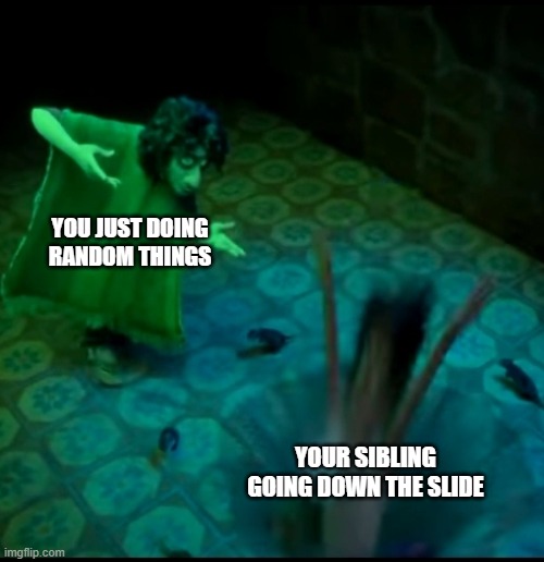 idk why i just wanna caption this | YOU JUST DOING RANDOM THINGS; YOUR SIBLING GOING DOWN THE SLIDE | image tagged in falling down | made w/ Imgflip meme maker