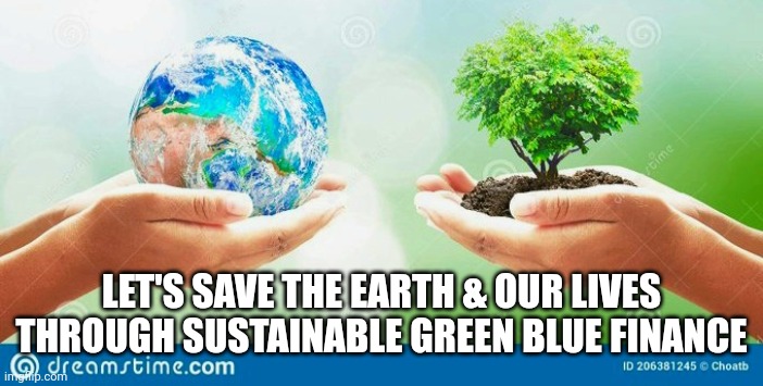 LET'S SAVE THE EARTH & OUR LIVES THROUGH SUSTAINABLE GREEN BLUE Blank Meme Template