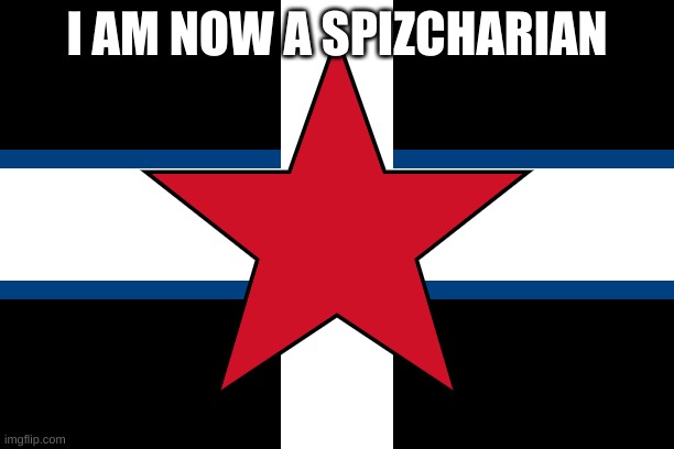 spizcher | I AM NOW A SPIZCHARIAN | image tagged in spizcher | made w/ Imgflip meme maker