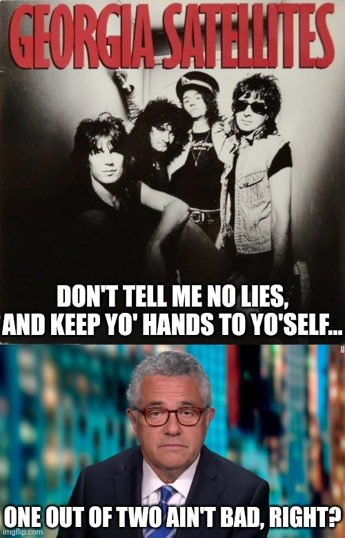 DON'T TELL ME NO LIES,
AND KEEP YO' HANDS TO YO'SELF... ONE OUT OF TWO AIN'T BAD, RIGHT? | image tagged in toobin | made w/ Imgflip meme maker
