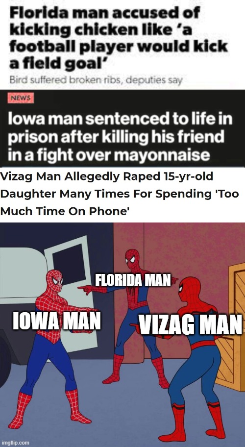 Iconic trio or smth idk | FLORIDA MAN; IOWA MAN; VIZAG MAN | image tagged in spider man triple | made w/ Imgflip meme maker