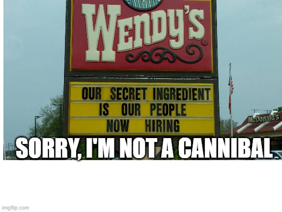 {8v0 | SORRY, I'M NOT A CANNIBAL | image tagged in funny | made w/ Imgflip meme maker