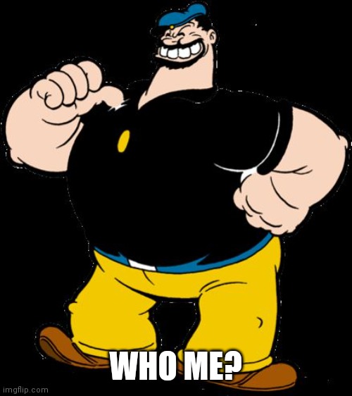 bluto | WHO ME? | image tagged in bluto | made w/ Imgflip meme maker