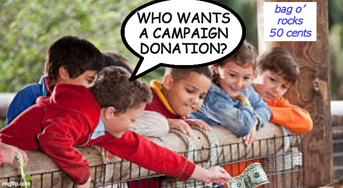 bag o'
rocks
50 cents WHO WANTS
A CAMPAIGN
DONATION? | made w/ Imgflip meme maker