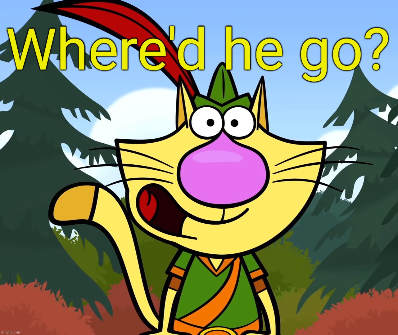 No Way!! (Nature Cat) | Where'd he go? | image tagged in no way nature cat | made w/ Imgflip meme maker