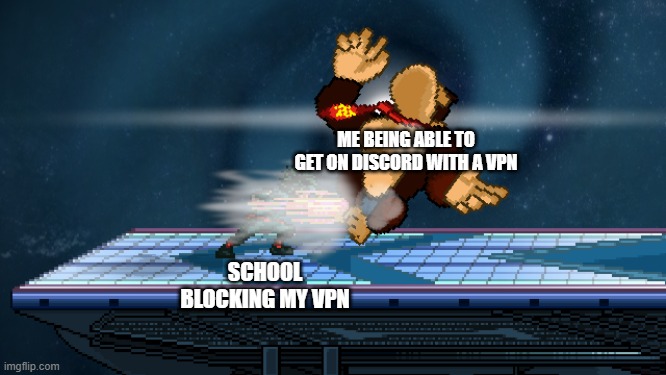 100 percent detroit smash | ME BEING ABLE TO GET ON DISCORD WITH A VPN; SCHOOL BLOCKING MY VPN | image tagged in 100 percent detroit smash | made w/ Imgflip meme maker