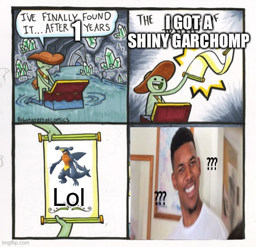 The Scroll Of Truth | I GOT A SHINY GARCHOMP; 1; Lol | image tagged in memes,the scroll of truth | made w/ Imgflip meme maker