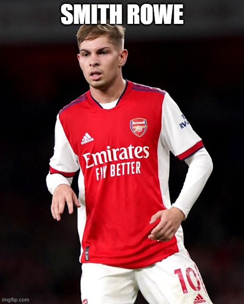 smith rowe or Odegaard? | SMITH ROWE | image tagged in arsenal | made w/ Imgflip meme maker