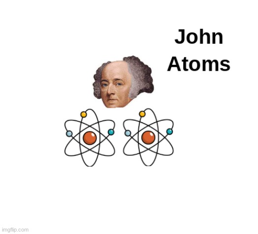 John atoms | made w/ Imgflip meme maker