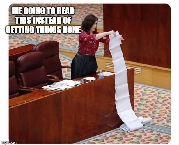 Long read | ME GOING TO READ THIS INSTEAD OF GETTING THINGS DONE | image tagged in long read | made w/ Imgflip meme maker