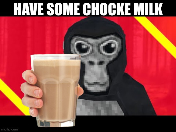 want some | HAVE SOME CHOCKE MILK | image tagged in monke gun | made w/ Imgflip meme maker