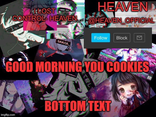 Heavenly | GOOD MORNING YOU COOKIES; BOTTOM TEXT | image tagged in heavenly | made w/ Imgflip meme maker