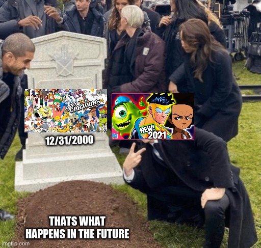 am i wrong | 12/31/2000; THATS WHAT HAPPENS IN THE FUTURE | image tagged in grant gustin over grave,funny,1990s,2021,lolz | made w/ Imgflip meme maker