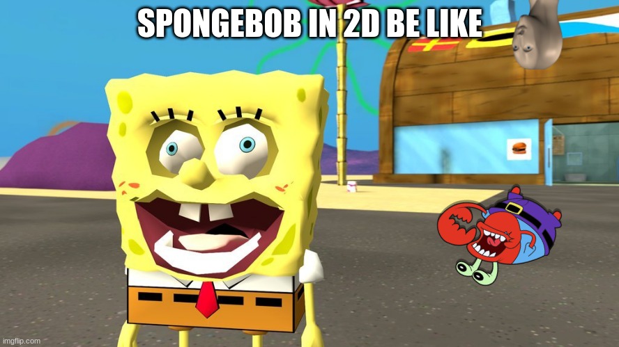 Spongebob In 2D Is Sus | SPONGEBOB IN 2D BE LIKE | image tagged in spongebob in 2d | made w/ Imgflip meme maker