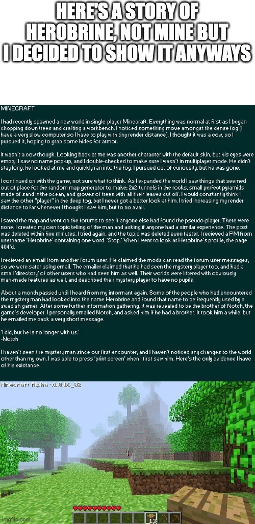 the story of herobrine | HERE'S A STORY OF HEROBRINE, NOT MINE BUT I DECIDED TO SHOW IT ANYWAYS | image tagged in the story of herobrine | made w/ Imgflip meme maker