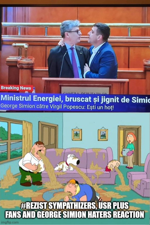 Shame on that extremist George Simion. | #REZIST SYMPATHIZERS, USR PLUS FANS AND GEORGE SIMION HATERS REACTION | image tagged in family guy puke,simion,virgil popescu,parliament,romania,memes | made w/ Imgflip meme maker