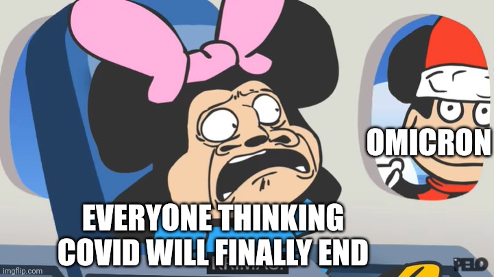 KRIMA!! | OMICRON; EVERYONE THINKING COVID WILL FINALLY END | image tagged in krima | made w/ Imgflip meme maker