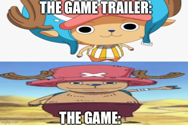 The truth | THE GAME TRAILER:; THE GAME: | image tagged in one piece | made w/ Imgflip meme maker