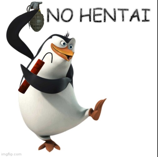 No hentai penguin | image tagged in no hentai penguin | made w/ Imgflip meme maker