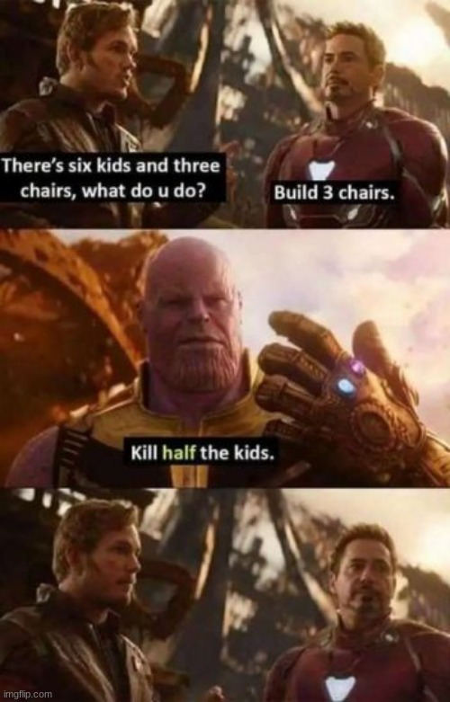thanos is a bad parent | image tagged in thanos,funny memes,memes,why are you reading this,random tag,another random tag i decided to put | made w/ Imgflip meme maker